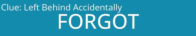 Left Behind Accidentally