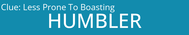 Less Prone To Boasting