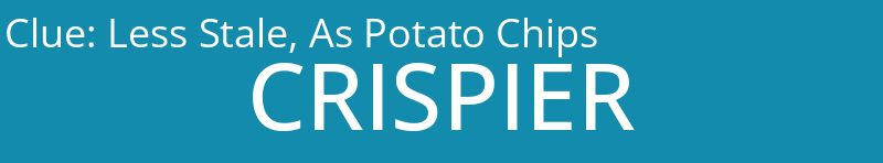 Less Stale, As Potato Chips