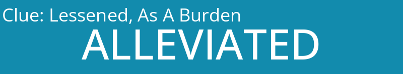 Lessened, As A Burden
