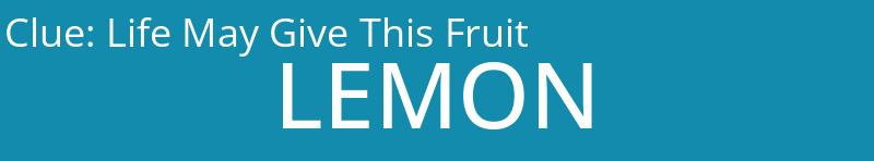 Life May Give This Fruit