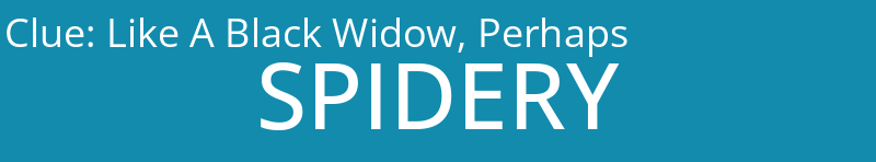 Like A Black Widow, Perhaps