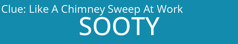 Like A Chimney Sweep At Work