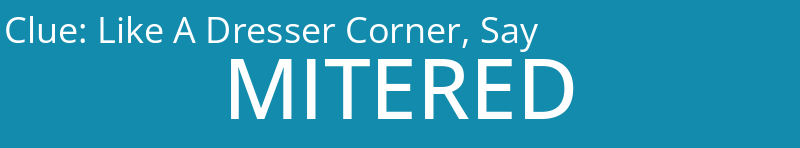 Like A Dresser Corner, Say