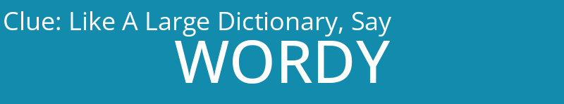 Like A Large Dictionary, Say