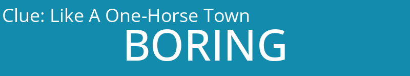 Like A One-Horse Town