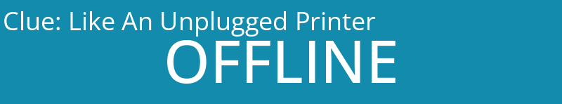 Like An Unplugged Printer