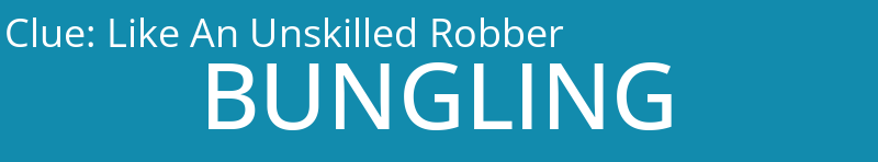 Like An Unskilled Robber