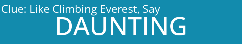 Like Climbing Everest, Say