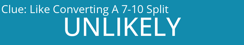 Like Converting A 7-10 Split