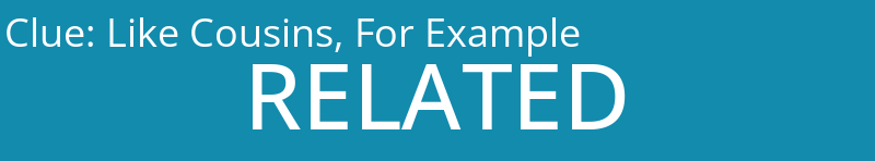 Like Cousins, For Example