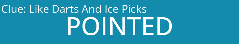 Like Darts And Ice Picks