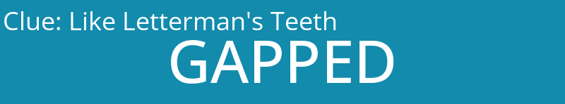 Like Letterman's Teeth