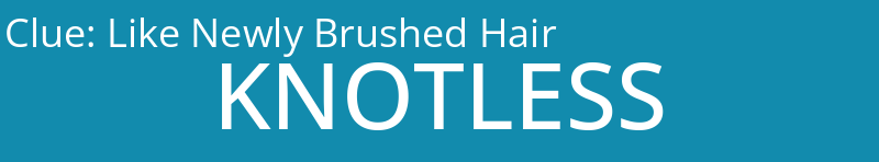 Like Newly Brushed Hair