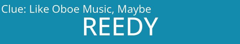 Like Oboe Music, Maybe