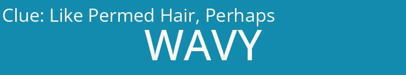 Like Permed Hair, Perhaps