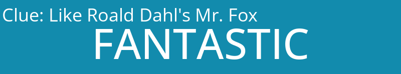 Like Roald Dahl's Mr. Fox