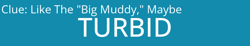 Like The "Big Muddy," Maybe