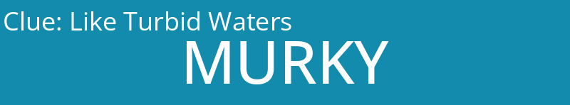 Like Turbid Waters