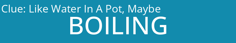 Like Water In A Pot, Maybe