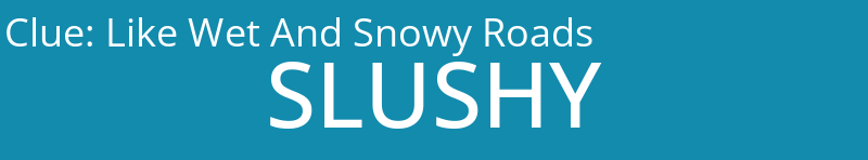 Like Wet And Snowy Roads