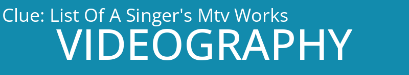 List Of A Singer's Mtv Works
