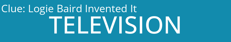 Logie Baird Invented It