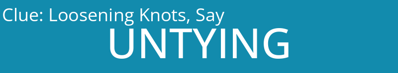 Loosening Knots, Say