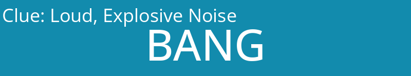 Loud, Explosive Noise