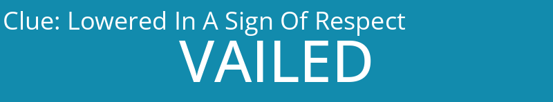 Lowered In A Sign Of Respect