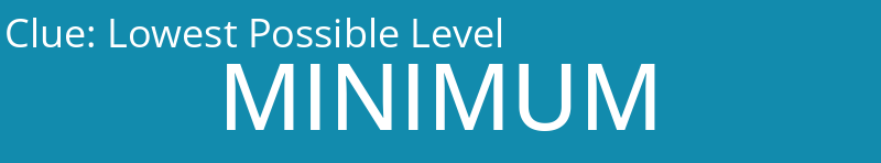 Lowest Possible Level