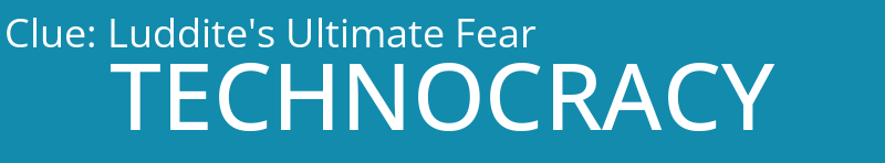 Luddite's Ultimate Fear