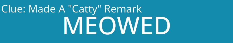 Made A "Catty" Remark