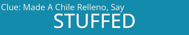 Made A Chile Relleno, Say
