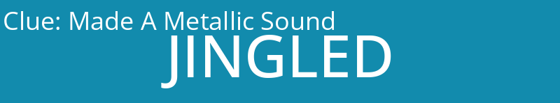 Made A Metallic Sound