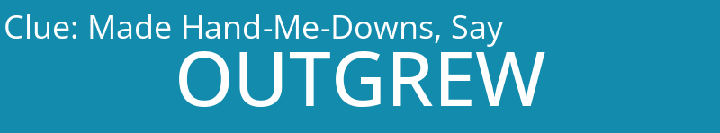 Made Hand-Me-Downs, Say