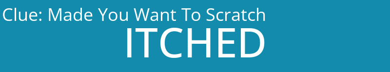 Made You Want To Scratch