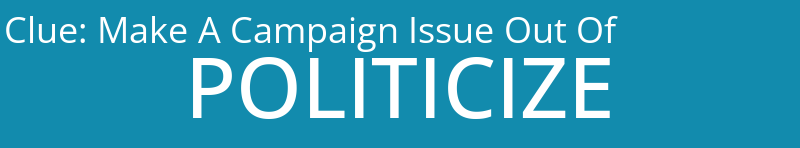 Make A Campaign Issue Out Of