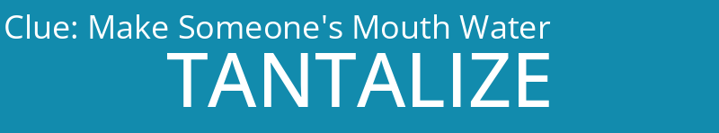 Make Someone's Mouth Water