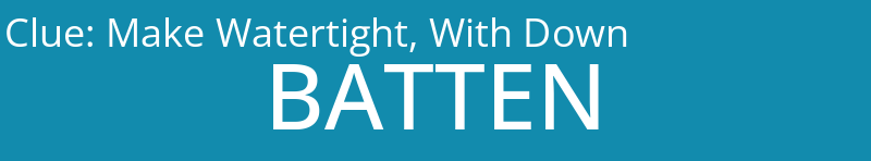 Make Watertight, With Down