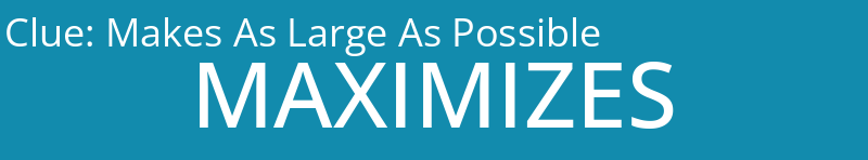 Makes As Large As Possible