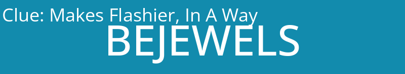 Makes Flashier, In A Way