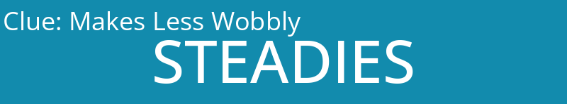 Makes Less Wobbly