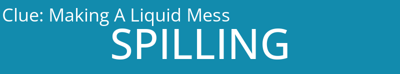 Making A Liquid Mess