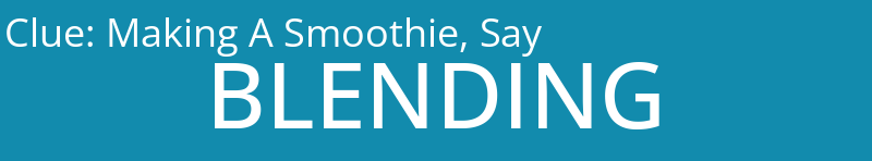 Making A Smoothie, Say