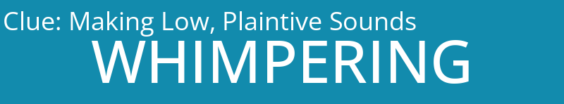Making Low, Plaintive Sounds