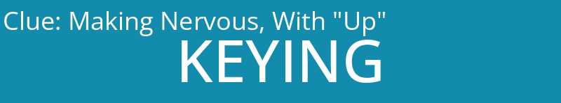 Making Nervous, With "Up"