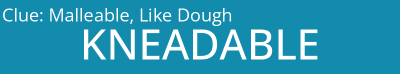 Malleable, Like Dough