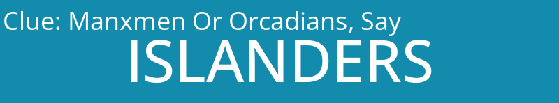 Manxmen Or Orcadians, Say
