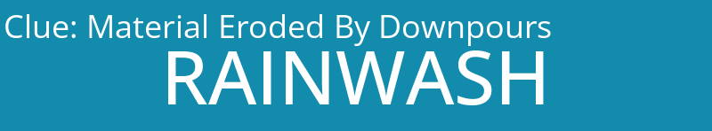 Material Eroded By Downpours